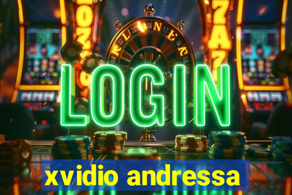 xvidio andressa